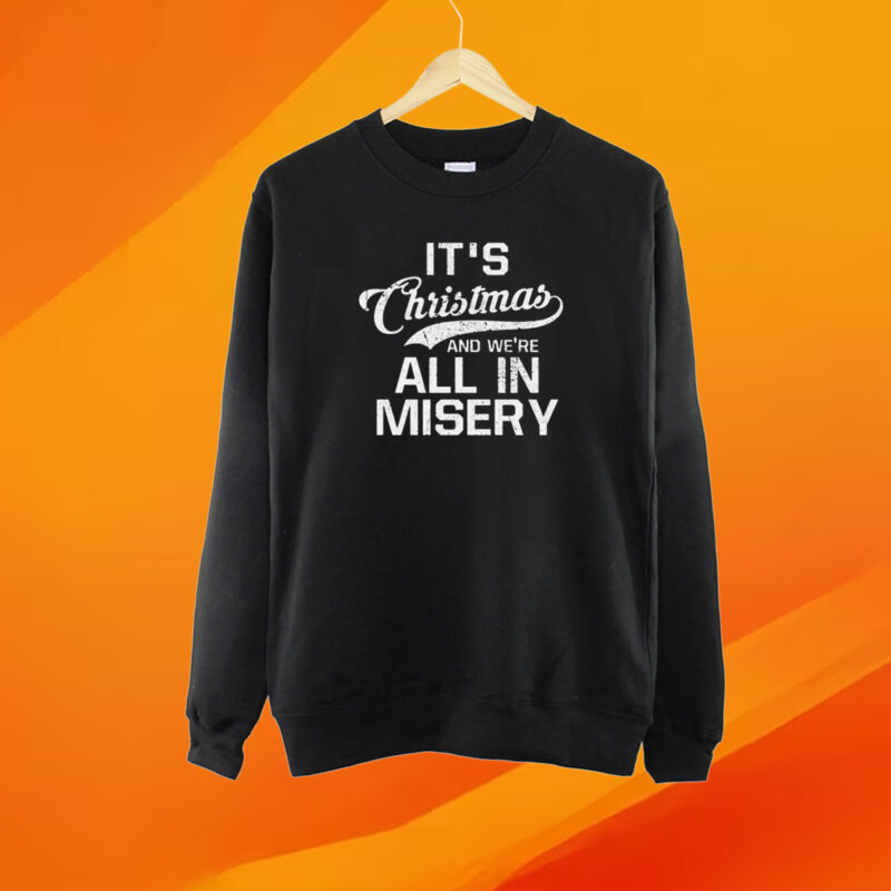 It’s Christmas And We’re All In Misery T-shirt