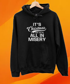 It’s Christmas And We’re All In Misery T-shirt