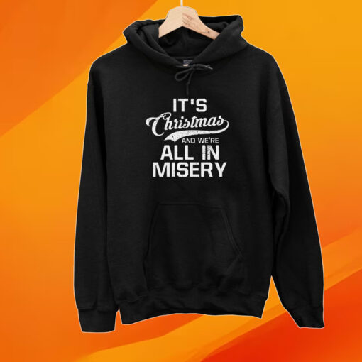 It’s Christmas And We’re All In Misery T-shirt