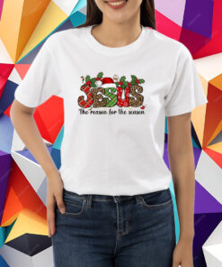 Jesus Is The Reason For The Season Shirt