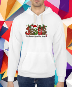 Jesus Is The Reason For The Season Shirt