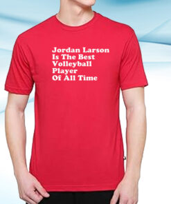 Jordan Larson Is The Best Volleyball Player Of All Time T-Shirt