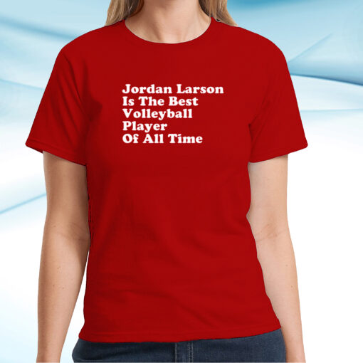 Jordan Larson Is The Best Volleyball Player Of All Time T-Shirt