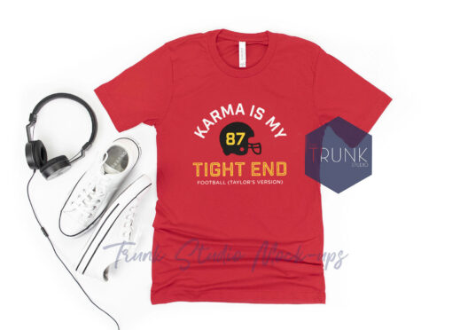 Karma Is My Tight End Shirt Chiefs Kelce Swift Shirt