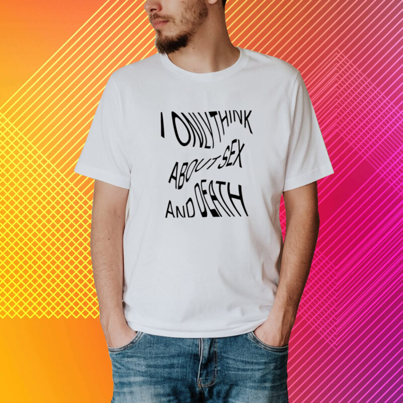 Kikillopieces I Only Think About Sex And Death T-Shirt