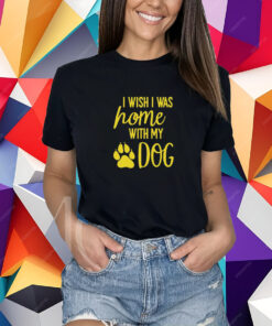 Lauren Boebert I Wish I Was Home With My Dog T-Shirt