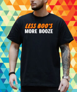 Less Boo's More Booze Shirt