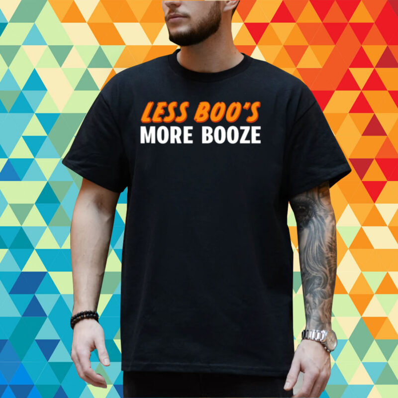 Less Boo's More Booze Shirt