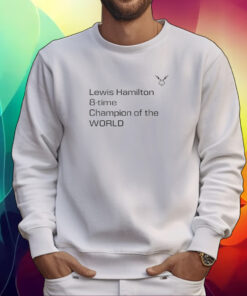 Lewis Hamilton 8 Time Champion Of The World Tee Shirt