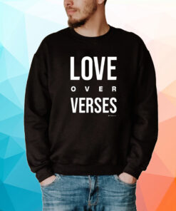 Love Over Verses Tee Shirt