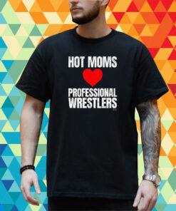 Maria Kanellis Hot Moms Love Professional Wrestlers Shirt