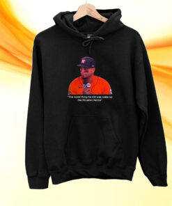 Martin Maldonado The Worst Thing He Did Was Wake Up The Houston Astros T-Shirt