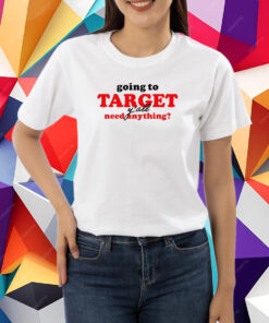 Middleclassfancy Going To Target Y'all Need Anything T-Shirt