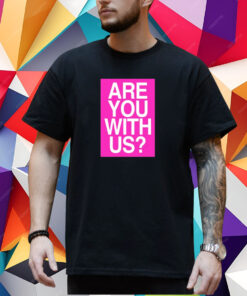 Mike Sievert Are You With Us T-Shirt