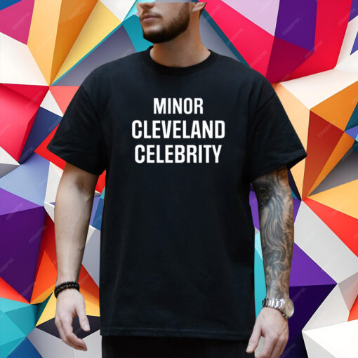 Minor Cleveland Celebrity T-Shirt