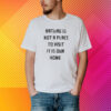 Nature Is Not A Place To Visit It Is Our Home T-Shirt