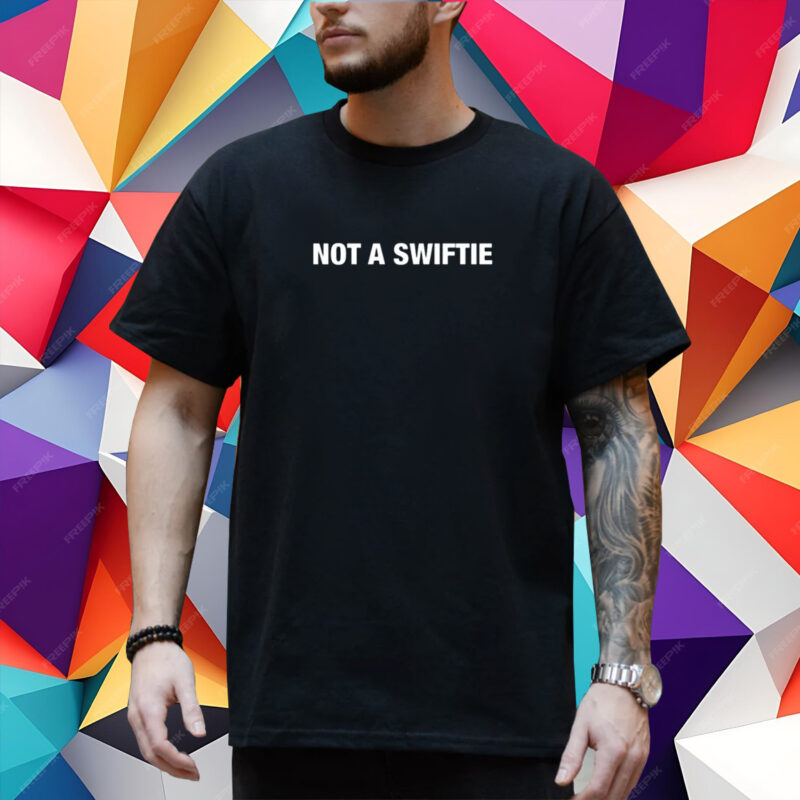 Not A Swiftie Limited T-Shirt