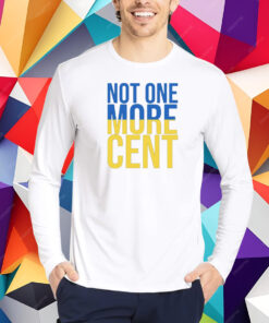Not One More Cent T-Shirt