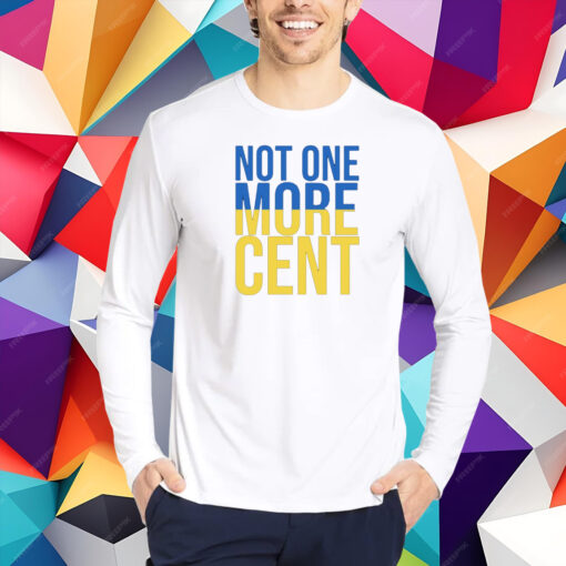 Not One More Cent T-Shirt