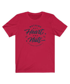 Nothing But Heart And Nuts T-Shirt