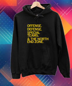 Offense. Defense. Special Teams. & The North End Zone T-Shirt