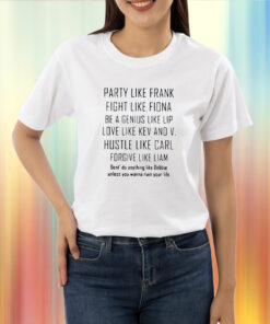Party Like Frank Fight Like Fiona Be A Genius Like Shirt