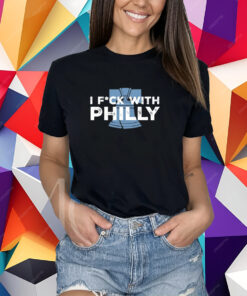 Philly I Fuck With Philly T-Shirt