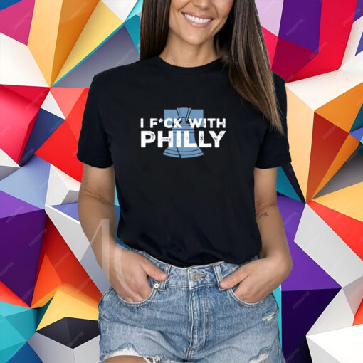 Philly I Fuck With Philly T-Shirt