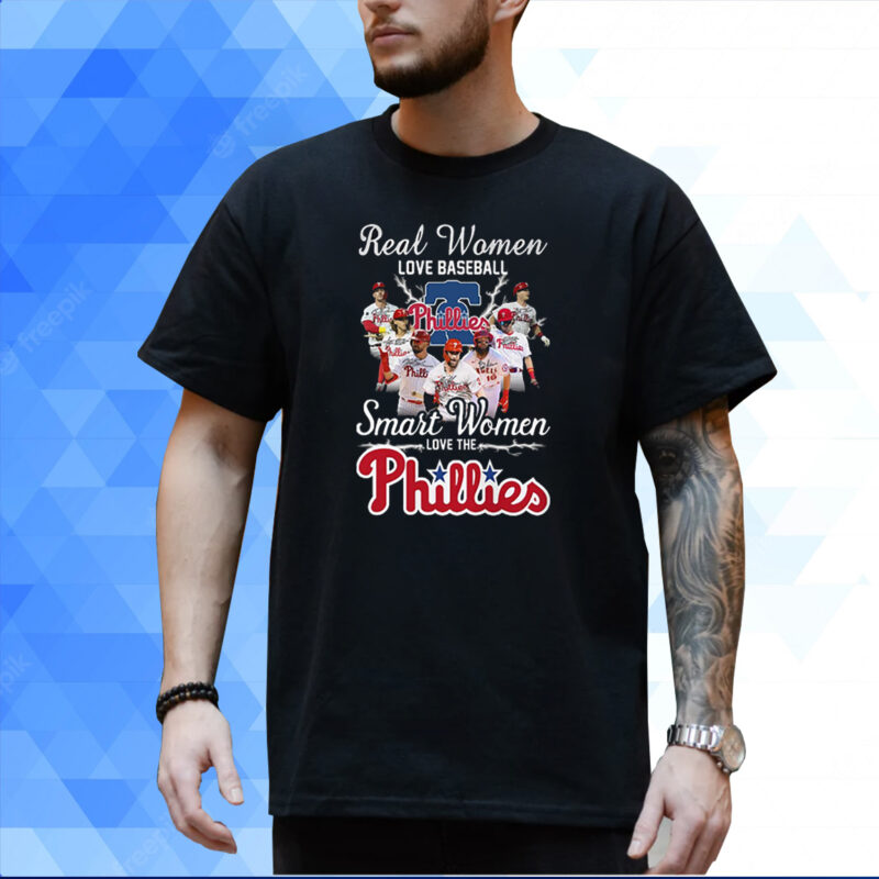 Real Women Love Baseball Smart Women Love The Phillies T-Shirt