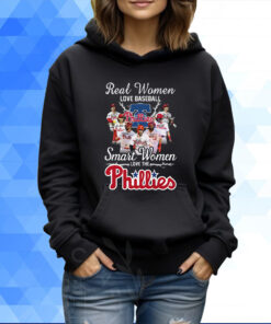 Real Women Love Baseball Smart Women Love The Phillies T-Shirt