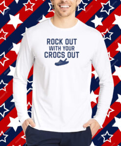 Rock Out With Your Croc Out T-Shirt