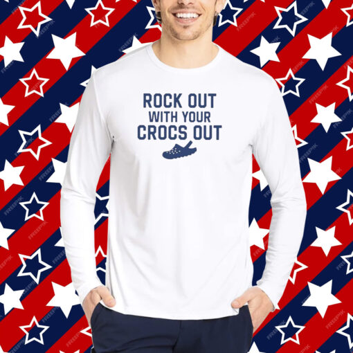 Rock Out With Your Croc Out T-Shirt