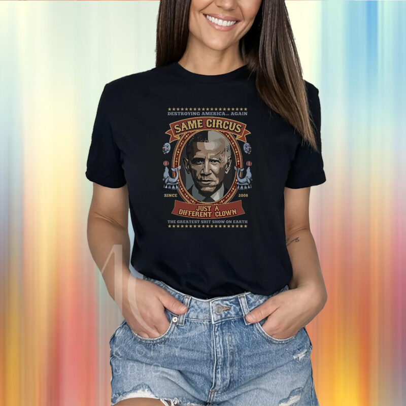 Same Circus Just A Different Clown T-Shirt