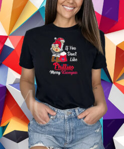 Santa Claus If You Don’t Like Philadelphia Phillies Merry Kissmyass T shirt