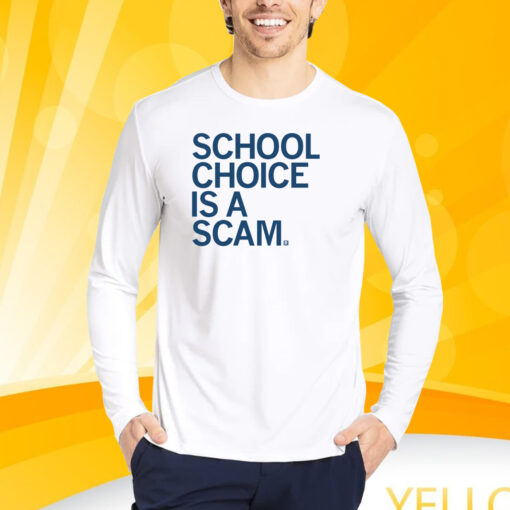 School Choice Is A Scam T-Shirt