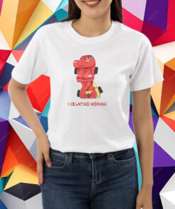 Shirt I Love Latino Woman Liberal Lightning Mcqueen T-Shirt