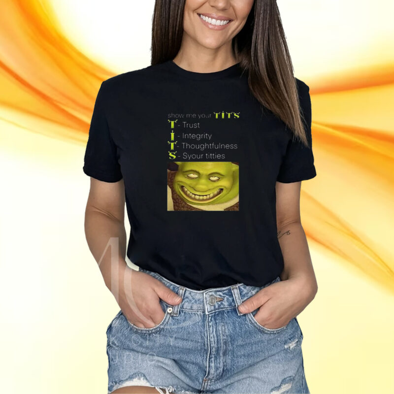 Show Me Your Tits Trust Integrity Thoughtfulness Syour Tities Shirt