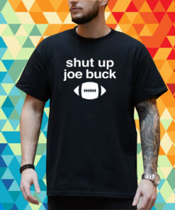 Shut Up Joe Buck T-Shirt