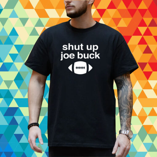 Shut Up Joe Buck T-Shirt