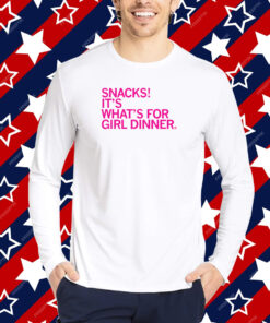 Snacks! It's what's for Girl Dinner T-Shirt