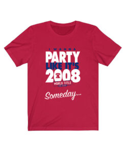 Someday.. I Wanna Party Like It's 2008 Philadelphia Baseball T-Shirt