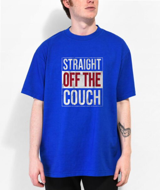 Straight Off The Couch T-Shirt