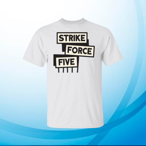 Strike Force Five T-Shirts