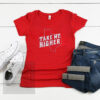 Take Me Higher Shirt