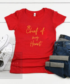 Taylor Swift And Kansas City Chiefs Chief Of My Heart Shirt