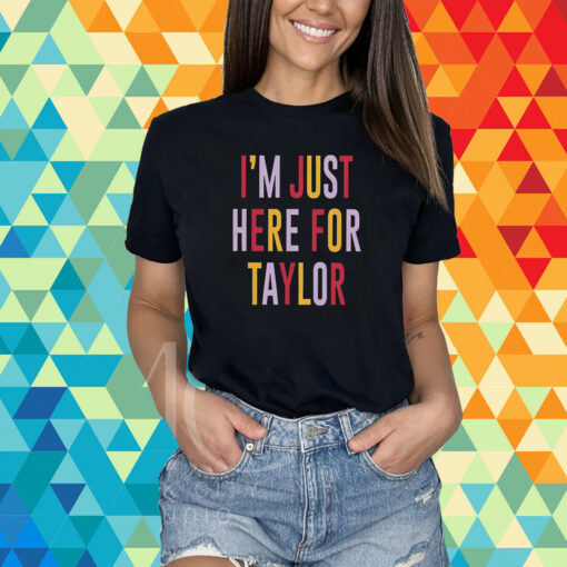 Taylor Swift Travis Kelce I’m Just Here For Taylor T-Shirt