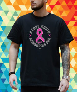 The Acclaimed A Cure Worth Scissoring For 100 Royalties Donated To The Breast Cancer Research Foundation Shirt