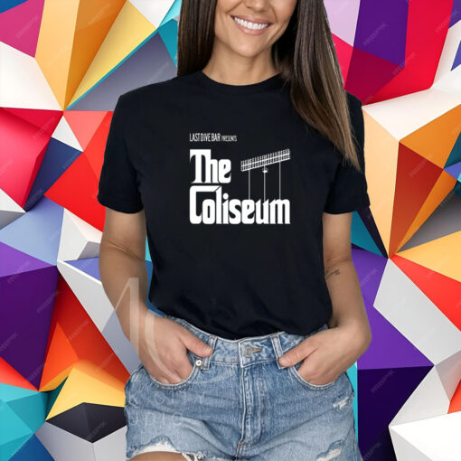 The Coliseum Lastdivebar Presents Shirt