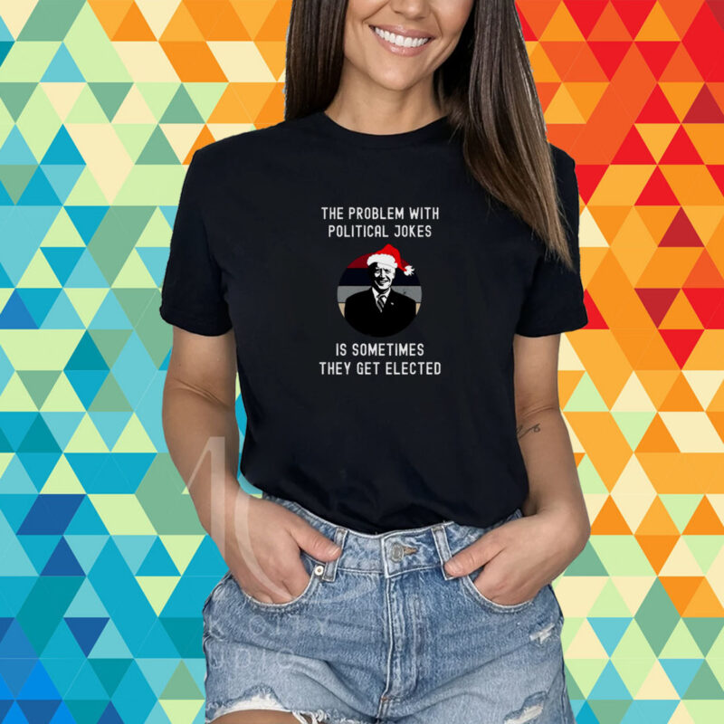 The Problem With Political Jokes Funny Christmas Anti Biden shirt