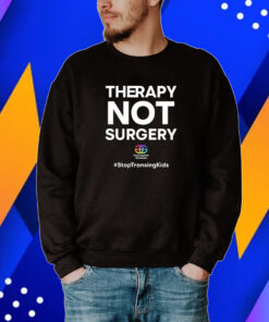 Therapy Not Surgery Stop Tran Sing Kids Shirt
